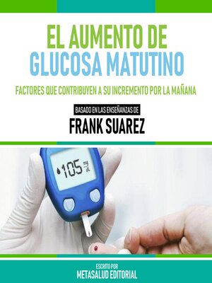 cover image of El Aumento De Glucosa Matutino--Basado En Las Enseñanzas De Frank Suarez
